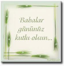 BABALAR GÜNÜN KUTLU OLSUN                                  ♥ SEN GULLERE OZENME GULLER SANA OZENSIN UZME TATLI CANINI SEN GULLERDEN GUZELSIN OZGURLUK KADAR OZEL GULLER KADAR GUZELSIN 