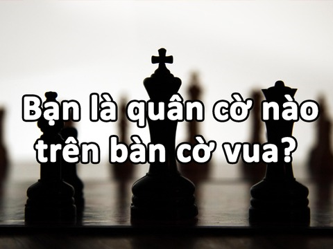 Bạn Là Quân Nào Trên Bàn Cờ Vua