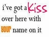ive got a kiss