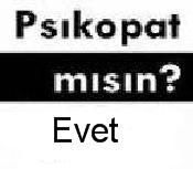 way canına cok pisikopat sın