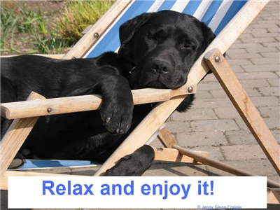 Relax and enjoy it!