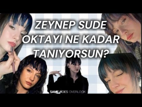 Zeynep sude oktayı ne kadar tanıyorsun?