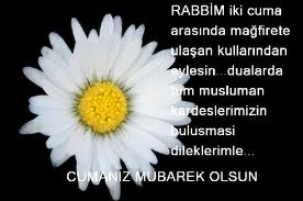 Rabbim iki Cuma arasında mağfirete eren kullarından eylesin... Dualarda tüm müslüman kardeşlerimizin buluşması dileklerimle... Cumanız mübarek olsun.
