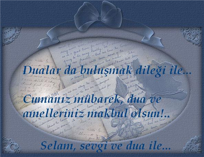 Dualarda buluşmak dileği ile Cumanız mübarek,dua ve amelleriniz makbul olsun. Selam, sevgi ve dua ile...