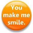 You make smile