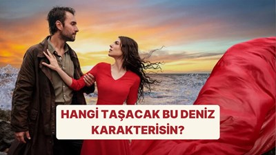 HANGI TASACAK BU DENIZ KARAKTERISIN