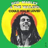 Could you be loved - Bob Marley