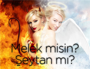 Melek Misin? Şeytan Mı?