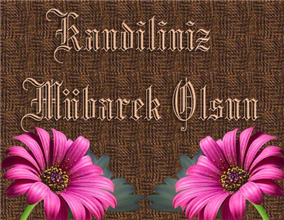 KANDİLİNİZ MÜBAREK OLSUN