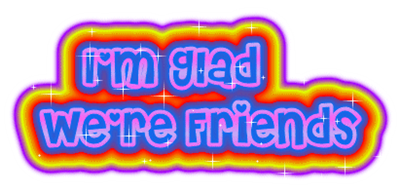 Were Friends!!