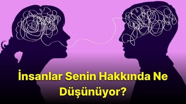 İnsanlar Senin Hakkında Ne Düşünüyor?