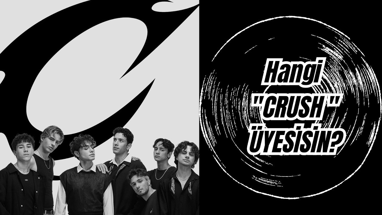 HANGI "CRUSH" ÜYESİSİN