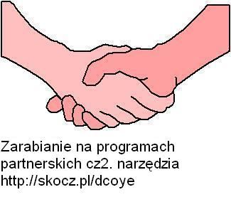 Zarabianie na programach partnerskich cz2. narzędzia http://skocz.pl/dcoye