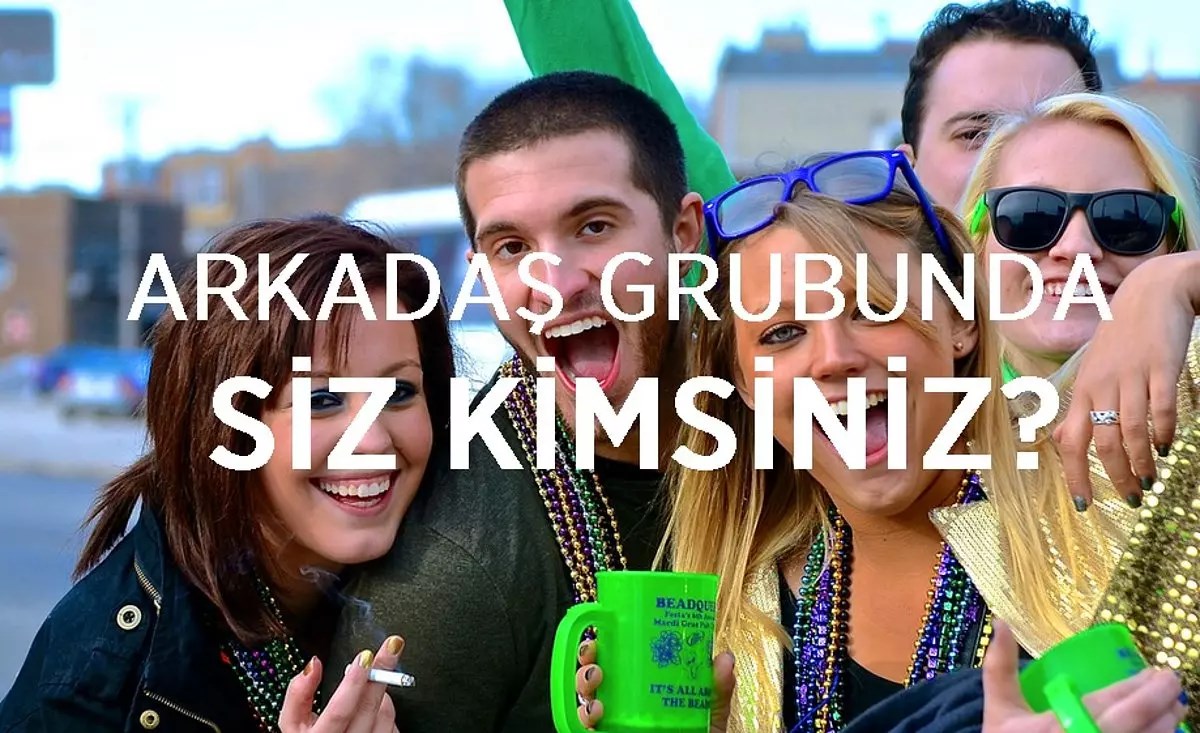Arkadaş Grubunda Kimsin?