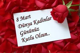 8 Mart Dünya Kadınlar Günü Kutlu Olsun ♥ ♥ ♥