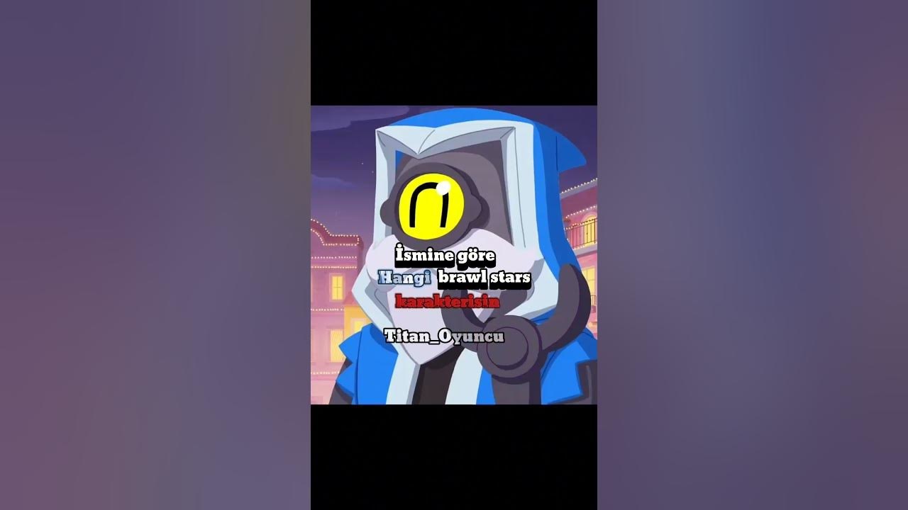 Hangi brawl stars karakterisin