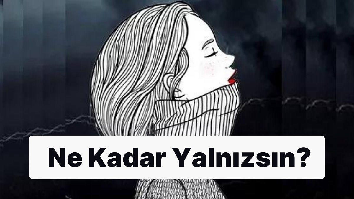 Ne kadar yalnızsın testi