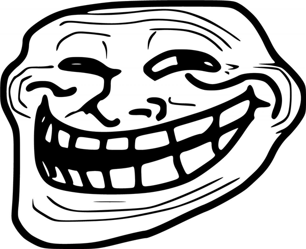 You have a trolol face!