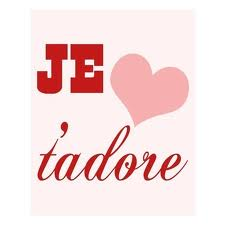 Je t'adore.