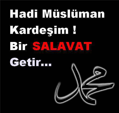 \"Haydi Müslüman Kardeşim, Bir Salavat Getir\"