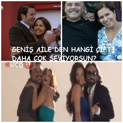 Geniş Aile'nin Hangi Çiftini Daha Çok Seviyorsun?