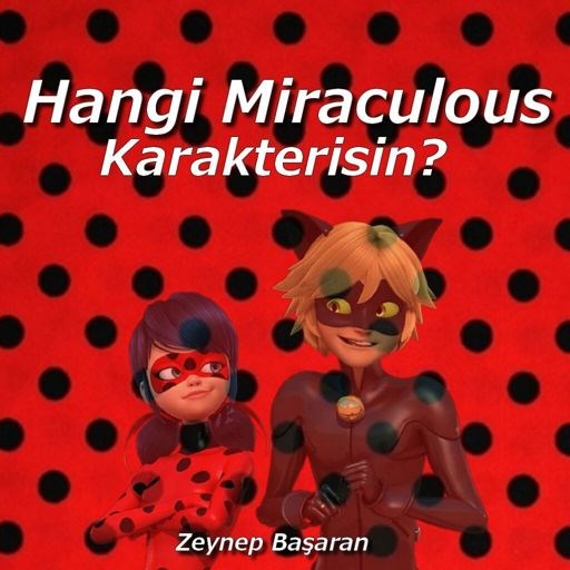 Hangi Miraculous Karakterisin