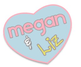 Megan & Liz