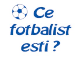 Ce Fotbalist Esti ?