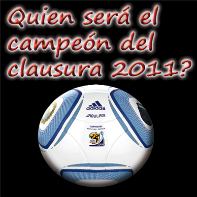 Quien Será El Campeón Del Clausura 2011?