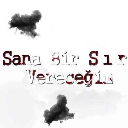 Sana Bir Sır Vereceğim De Kimsin