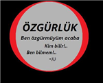 Bu Hayatta Ne Kadar Özgürsün!..