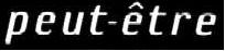Peut-être
