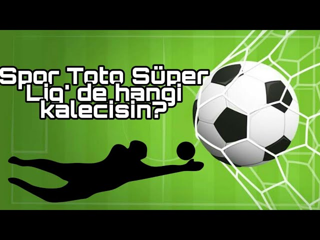 Hangi Türk Kalecisin?