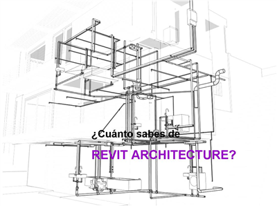 ¿Cuanto Sabes De Revit Architecture?