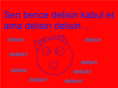 Sen bence delisin