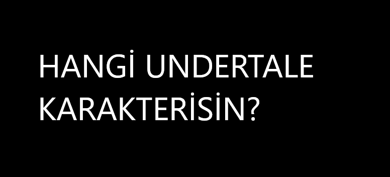 Hangi Undertale Karakterisin?