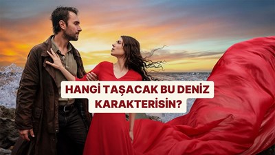 Hangi Taşacak Bu Deniz Karakterisin