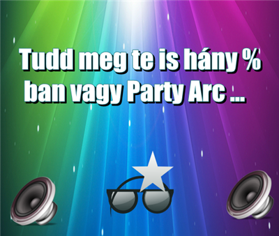 Mennyire Vagy Party Arc?