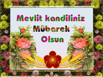 MEVLİD KANDİLİNİZ MÜBAREK OLSUN...