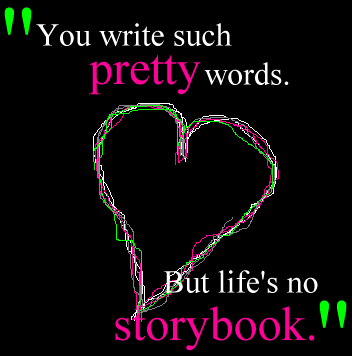 You writw such pretty words