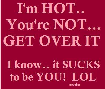 Im hot your not rude comment