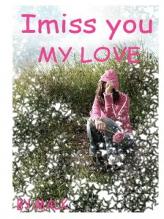 i miss u my love 