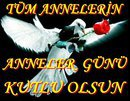 TÜM ANNELERİN ANNELER GÜNÜ KUTLU OLSUN