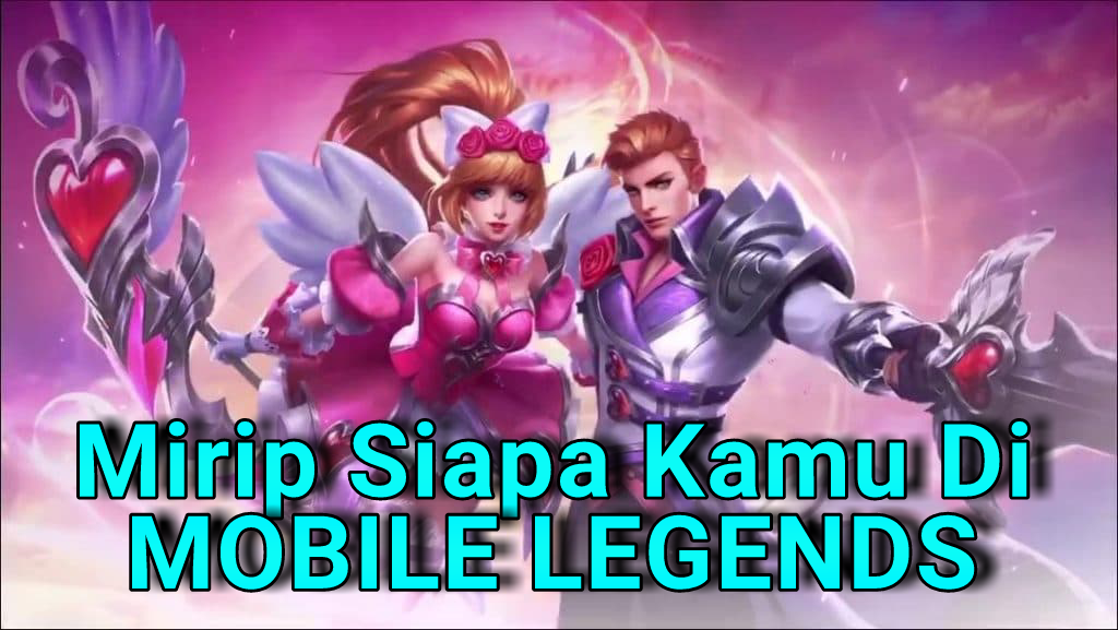 Mirip Siapa Kamu Di Mobilelegend