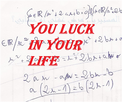 You Luck In Your Life