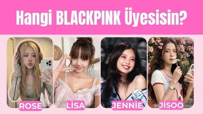 HANGİ BLACKPINK UYESİSİN