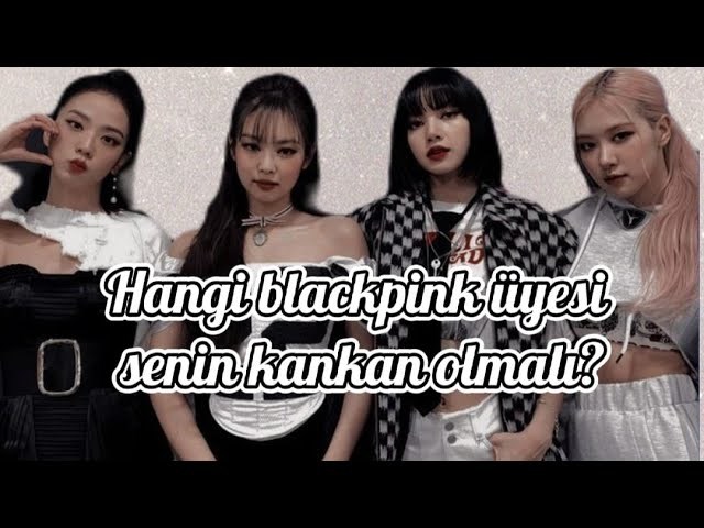 Hangi blackpink üyesisin