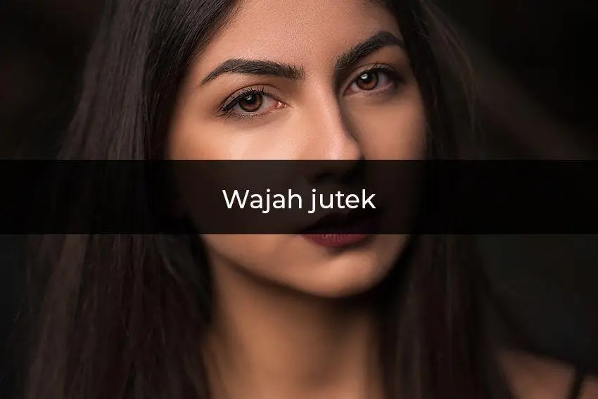 Seberapa jutek kamu