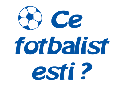 Ce Fotbalist Esti ?