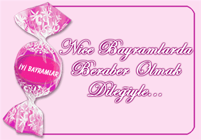 Nice bayramlarda beraber olmak dileğiyle